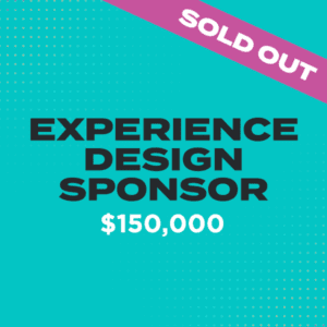$150,000 Experience Design Sponsor